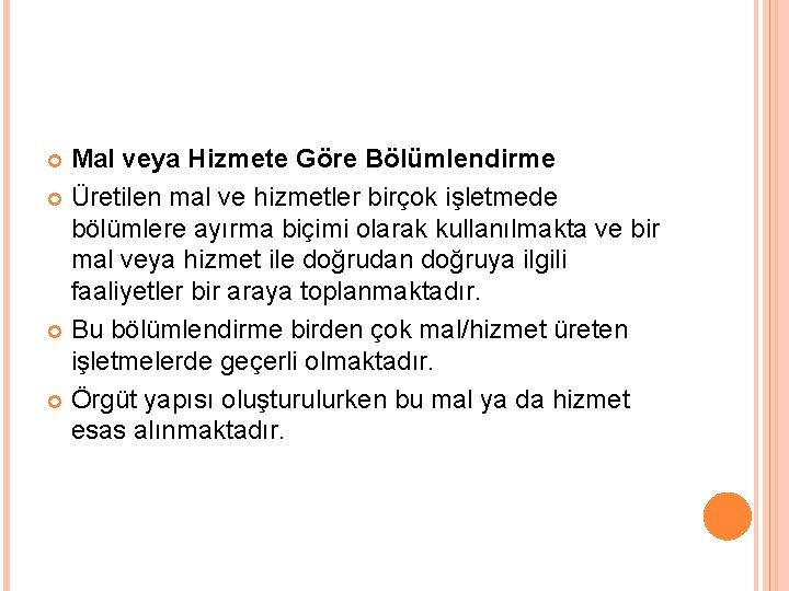 Mal veya Hizmete Göre Bölümlendirme Üretilen mal ve hizmetler birçok işletmede bölümlere ayırma biçimi