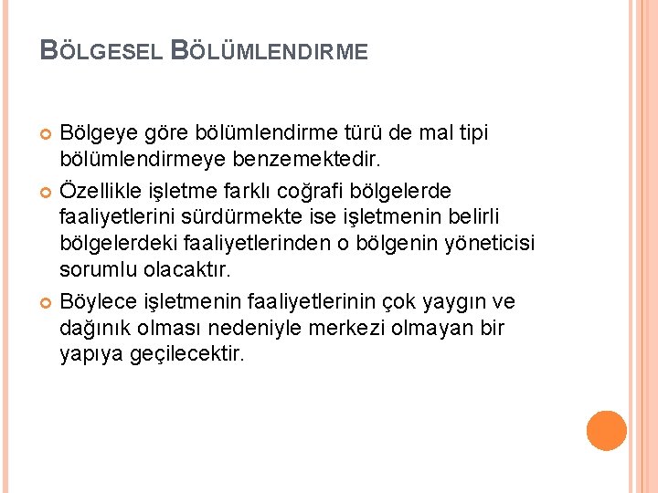 BÖLGESEL BÖLÜMLENDIRME Bölgeye göre bölümlendirme türü de mal tipi bölümlendirmeye benzemektedir. Özellikle işletme farklı