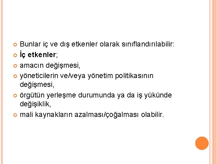 Bunlar iç ve dış etkenler olarak sınıflandırılabilir: İç etkenler; amacın değişmesi, yöneticilerin ve/veya yönetim