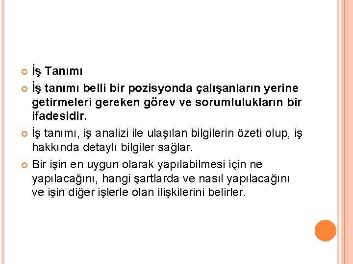 İş Tanımı İş tanımı belli bir pozisyonda çalışanların yerine getirmeleri gereken görev ve sorumlulukların