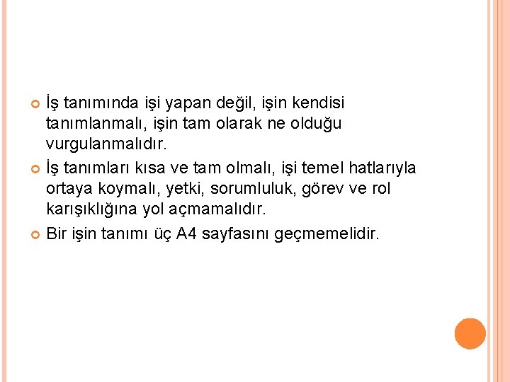 İş tanımında işi yapan değil, işin kendisi tanımlanmalı, işin tam olarak ne olduğu vurgulanmalıdır.