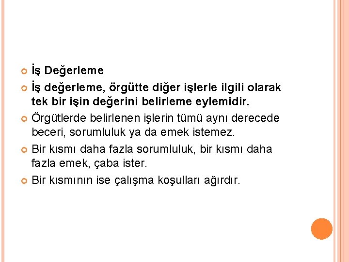 İş Değerleme İş değerleme, örgütte diğer işlerle ilgili olarak tek bir işin değerini belirleme