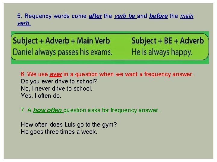5. Requency words come after the verb be and before the main verb. 6.
