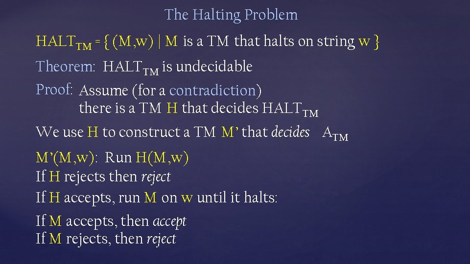 The Halting Problem HALTTM = { (M, w) | M is a TM that