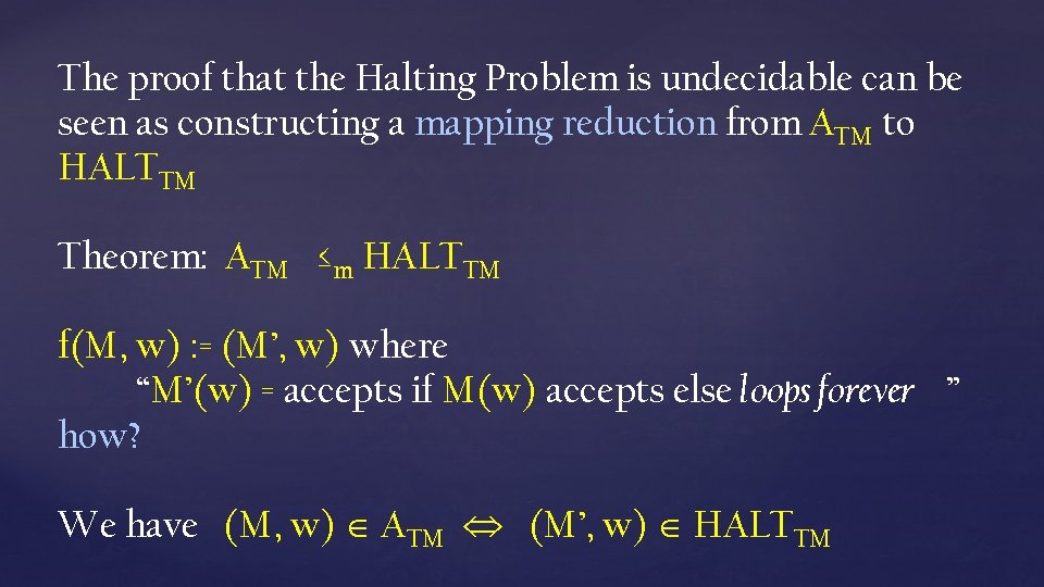 The proof that the Halting Problem is undecidable can be seen as constructing a