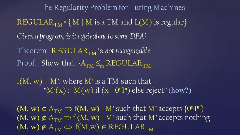 The Regularity Problem for Turing Machines REGULARTM = { M | M is a