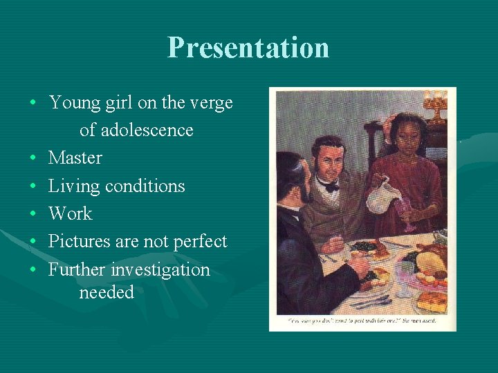 Presentation • Young girl on the verge of adolescence • Master • Living conditions