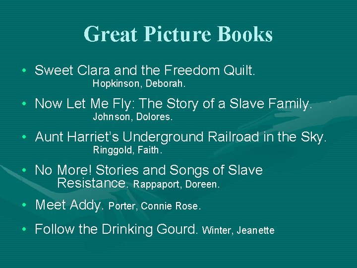 Great Picture Books • Sweet Clara and the Freedom Quilt. Hopkinson, Deborah. • Now