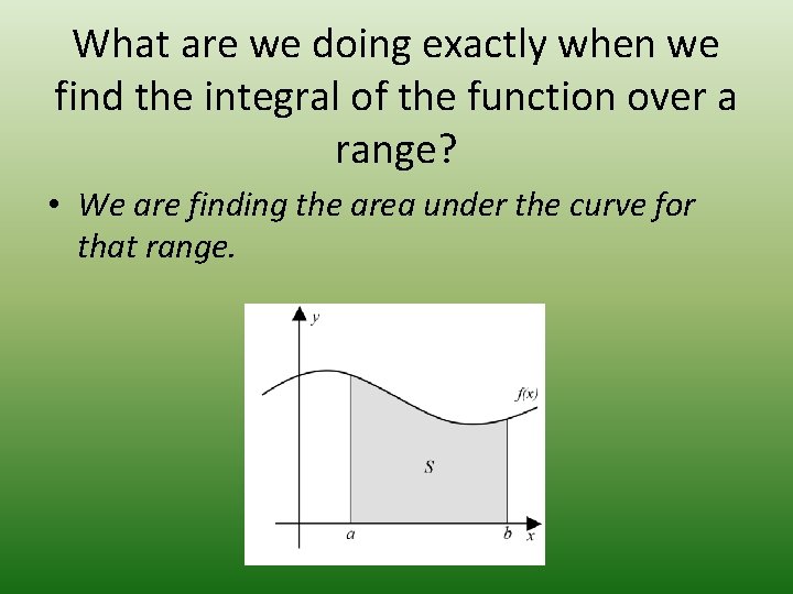 What are we doing exactly when we find the integral of the function over What are we doing exactly when we find the integral of the function over