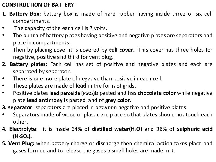 CONSTRUCTION OF BATTERY: 1. Battery Box: battery box is made of hard rubber having