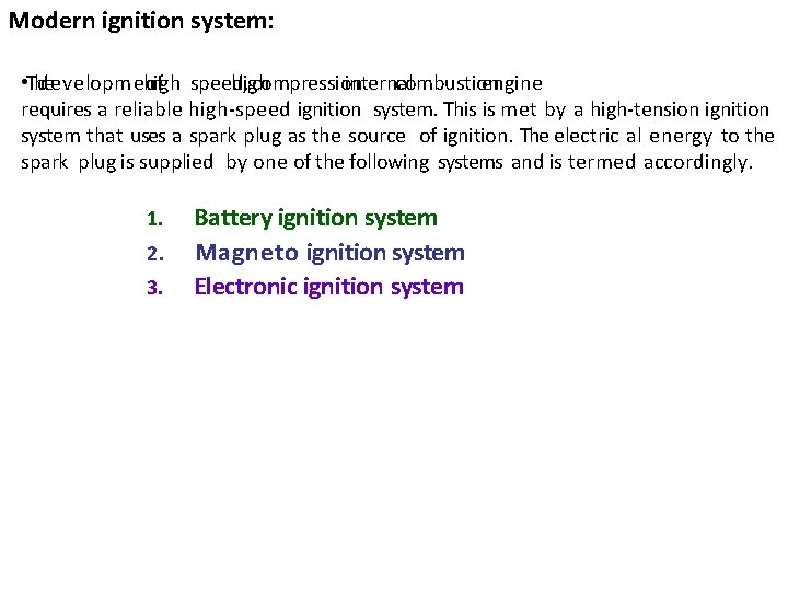 Modern ignition system: • The development high of speed, high compression internal combustion engine