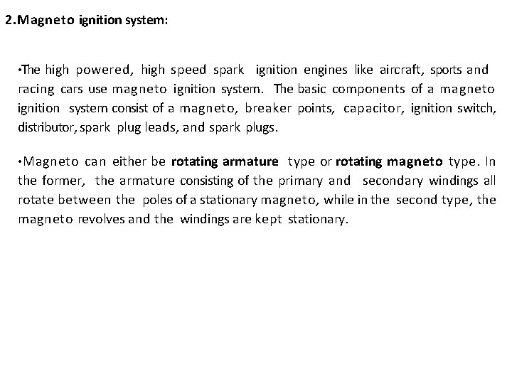 2. Magneto ignition system: • The high powered, high speed spark ignition engines like