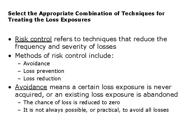 Select the Appropriate Combination of Techniques for Treating the Loss Exposures • Risk control