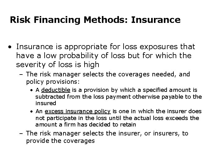 Risk Financing Methods: Insurance • Insurance is appropriate for loss exposures that have a