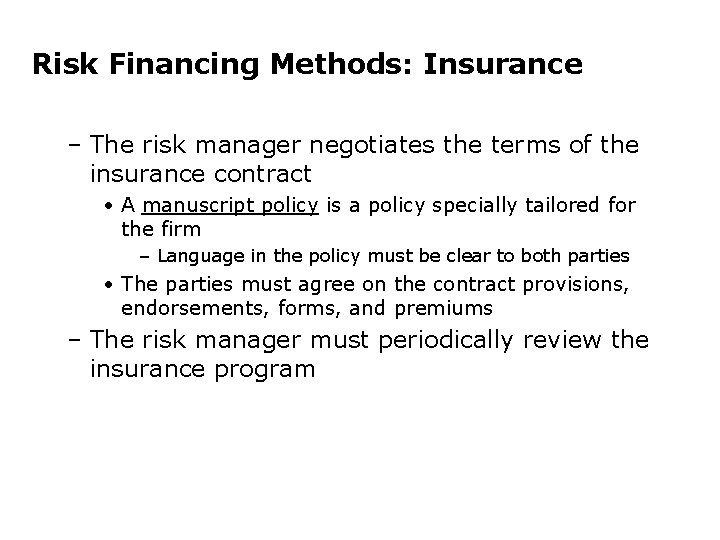 Risk Financing Methods: Insurance – The risk manager negotiates the terms of the insurance