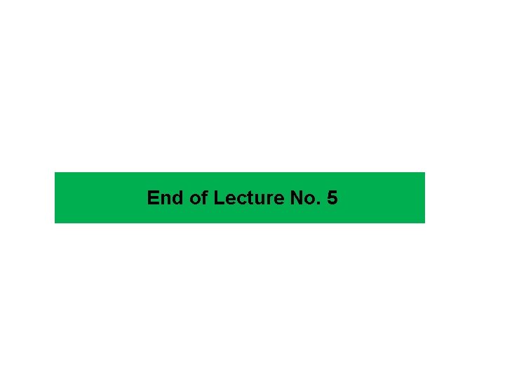 End of Lecture No. 5 