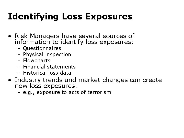 Identifying Loss Exposures • Risk Managers have several sources of information to identify loss