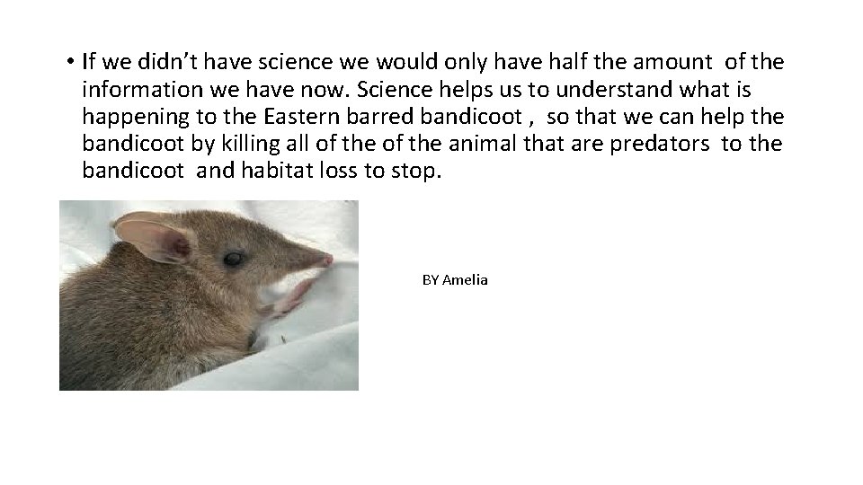  • If we didn’t have science we would only have half the amount