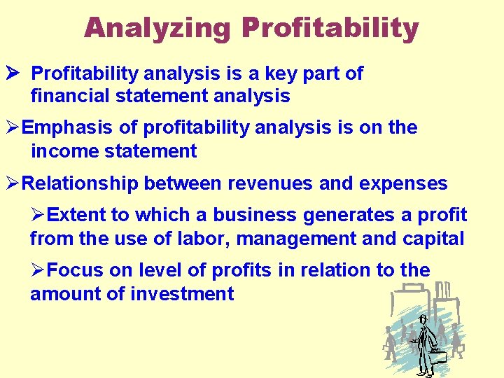 Analyzing Profitability analysis is a key part of financial statement analysis ØEmphasis of profitability