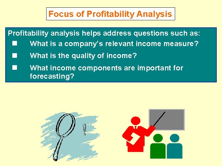 Focus of Profitability Analysis Profitability analysis helps address questions such as: What is a