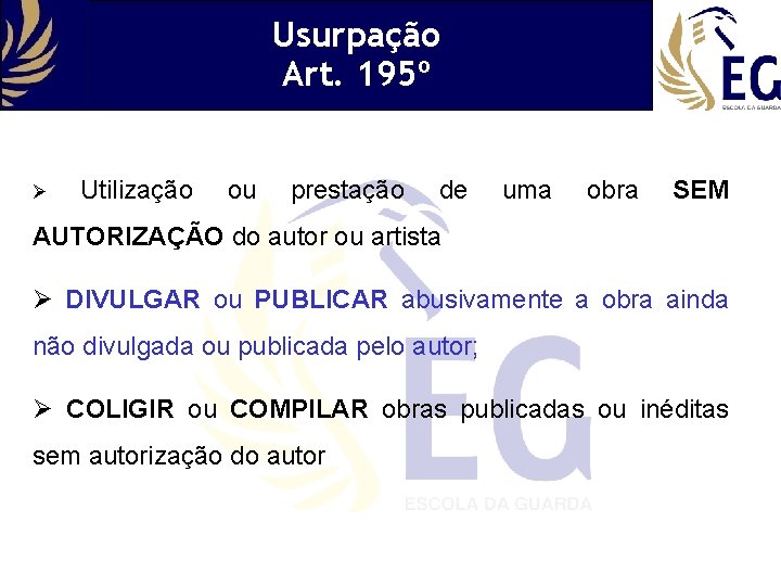 Usurpação Art. 195º Ø Utilização ou prestação de uma obra SEM AUTORIZAÇÃO do autor