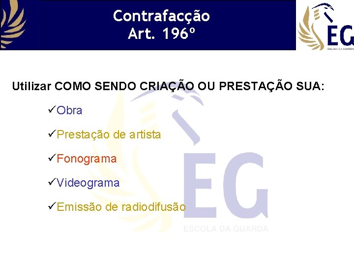 Contrafacção Art. 196º Utilizar COMO SENDO CRIAÇÃO OU PRESTAÇÃO SUA: üObra üPrestação de artista