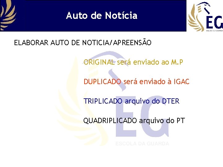 Auto de Notícia ELABORAR AUTO DE NOTICIA/APREENSÃO ORIGINAL será enviado ao M. P DUPLICADO