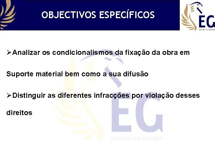 OBJECTIVOS ESPECÍFICOS ØAnalizar os condicionalismos da fixação da obra em Suporte material bem como