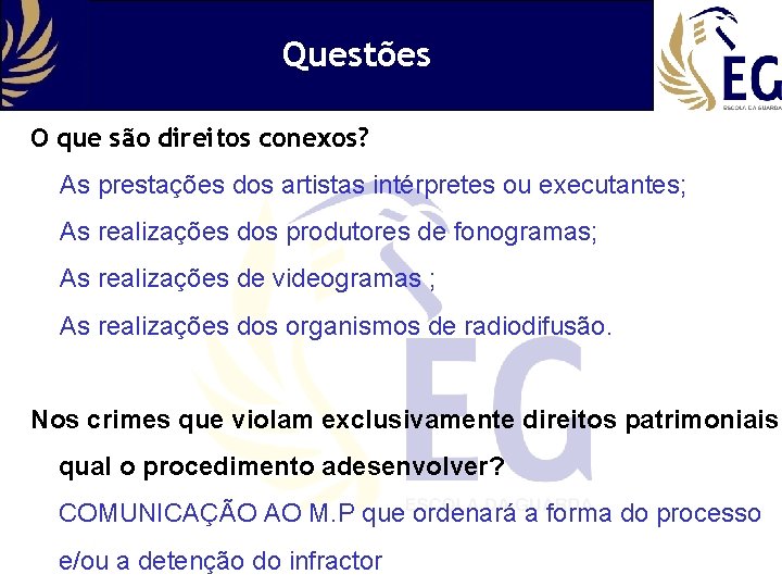 Questões O que são direitos conexos? As prestações dos artistas intérpretes ou executantes; As