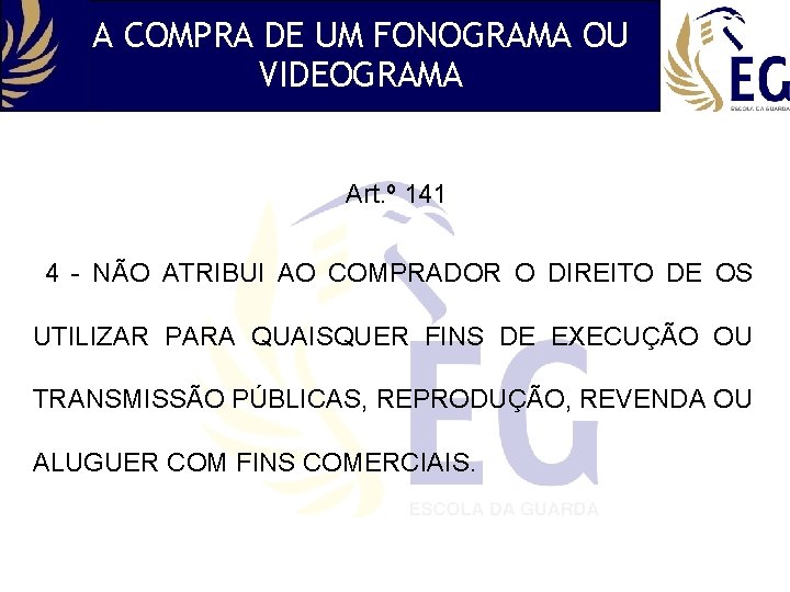 A COMPRA DE UM FONOGRAMA OU VIDEOGRAMA Art. º 141 4 - NÃO ATRIBUI