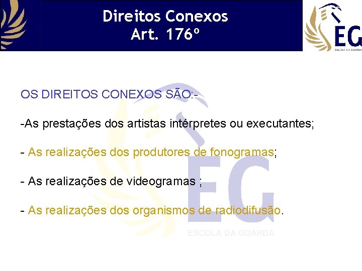 Direitos Conexos Art. 176º OS DIREITOS CONEXOS SÃO: -As prestações dos artistas intérpretes ou