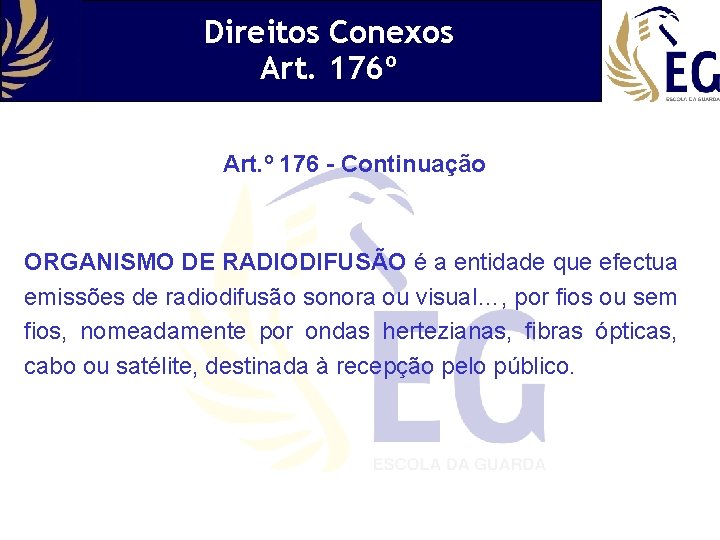 Direitos Conexos Art. 176º Art. º 176 - Continuação ORGANISMO DE RADIODIFUSÃO é a