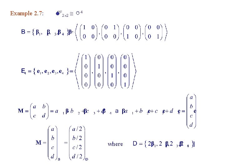 Example 2. 7: M 2 2 R 4 where 