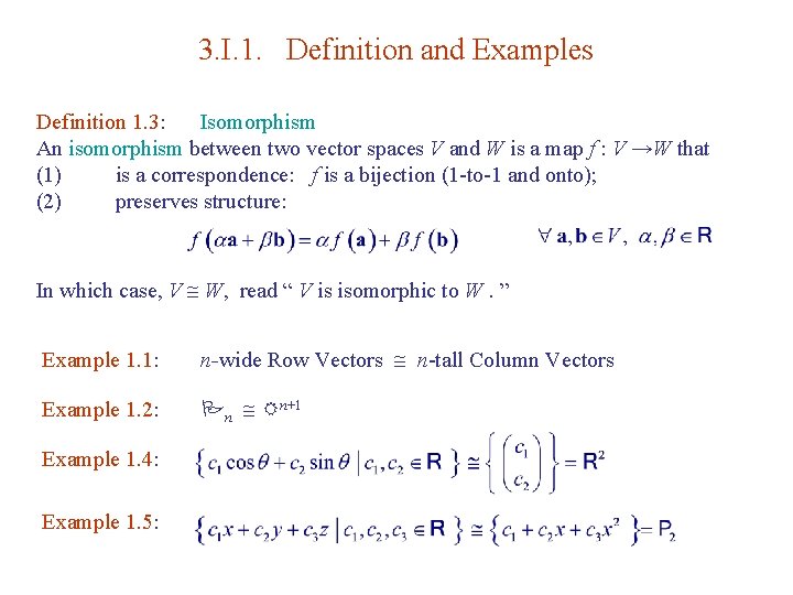 3. I. 1. Definition and Examples Definition 1. 3: Isomorphism An isomorphism between two