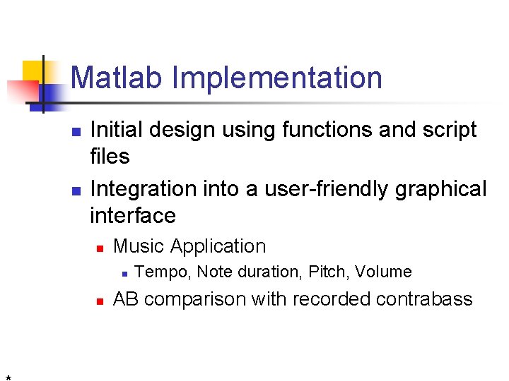 Matlab Implementation n n Initial design using functions and script files Integration into a Matlab Implementation n n Initial design using functions and script files Integration into a
