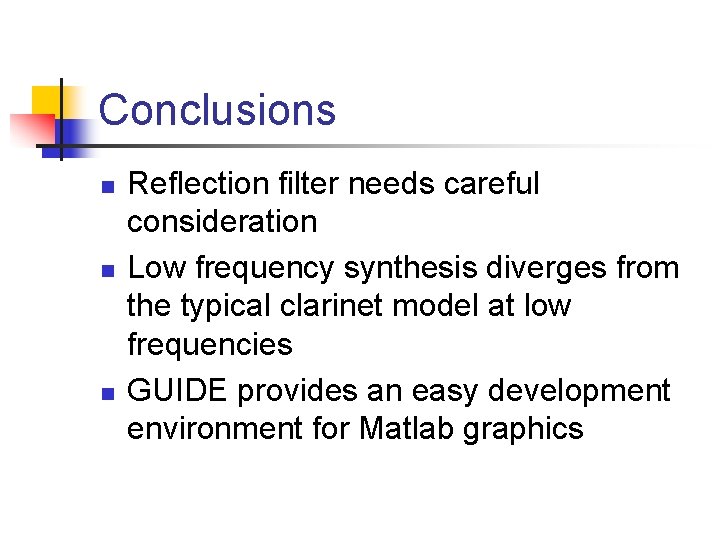 Conclusions n n n Reflection filter needs careful consideration Low frequency synthesis diverges from Conclusions n n n Reflection filter needs careful consideration Low frequency synthesis diverges from