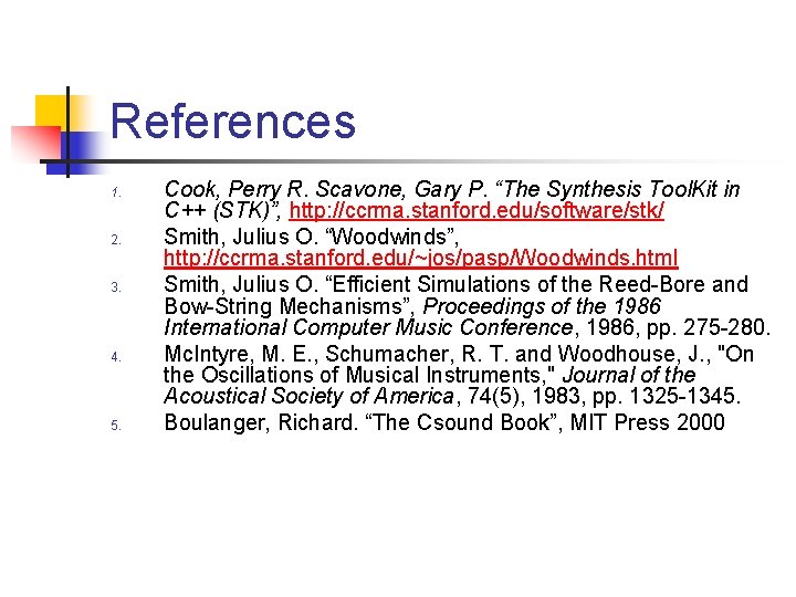 References 1. 2. 3. 4. 5. Cook, Perry R. Scavone, Gary P. “The Synthesis References 1. 2. 3. 4. 5. Cook, Perry R. Scavone, Gary P. “The Synthesis