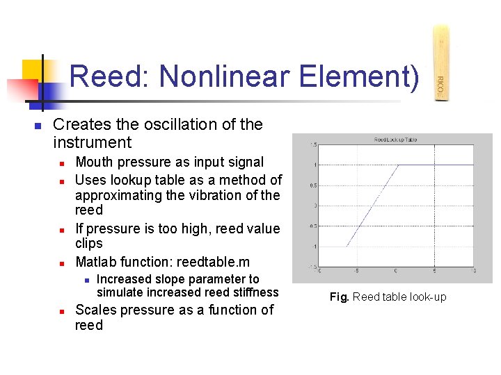 Reed: Nonlinear Element) n Creates the oscillation of the instrument n n Mouth pressure Reed: Nonlinear Element) n Creates the oscillation of the instrument n n Mouth pressure