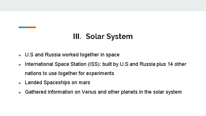 III. Solar System ● U. S and Russia worked together in space ● International