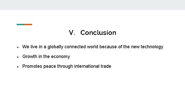 V. Conclusion ● We live in a globally connected world because of the new