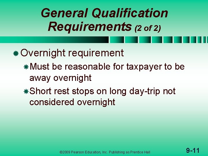 General Qualification Requirements (2 of 2) ® Overnight requirement Must be reasonable for taxpayer