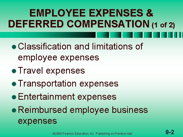 EMPLOYEE EXPENSES & DEFERRED COMPENSATION (1 of 2) ® Classification and limitations of employee