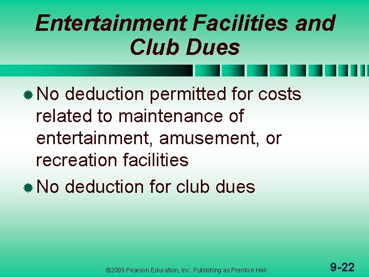 Entertainment Facilities and Club Dues ® No deduction permitted for costs related to maintenance