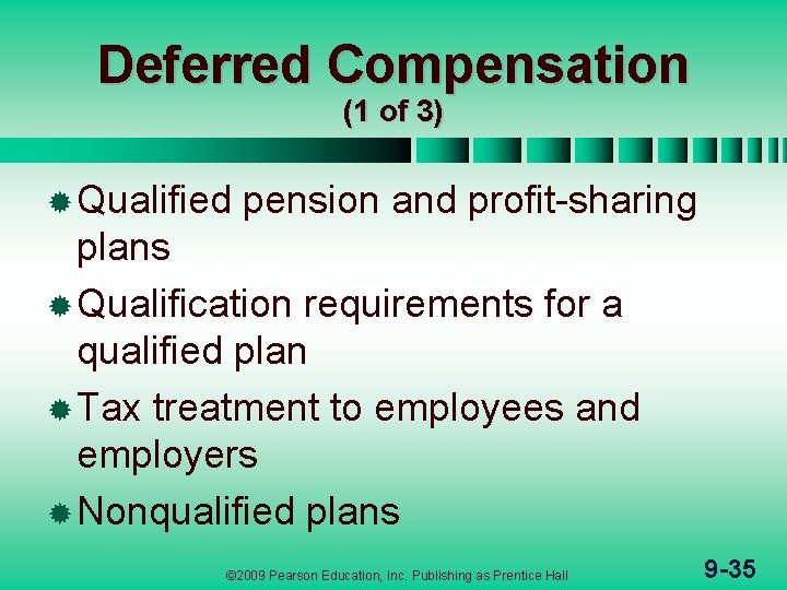 Deferred Compensation (1 of 3) ® Qualified pension and profit-sharing plans ® Qualification requirements