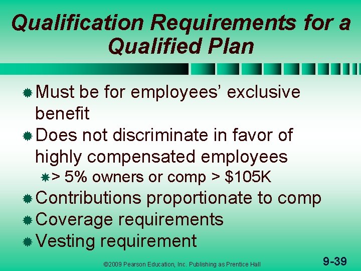 Qualification Requirements for a Qualified Plan ® Must be for employees’ exclusive benefit ®