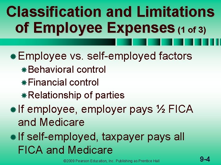 Classification and Limitations of Employee Expenses (1 of 3) ® Employee vs. self-employed factors