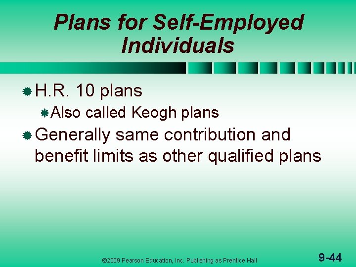 Plans for Self-Employed Individuals ® H. R. 10 plans Also called Keogh plans ®