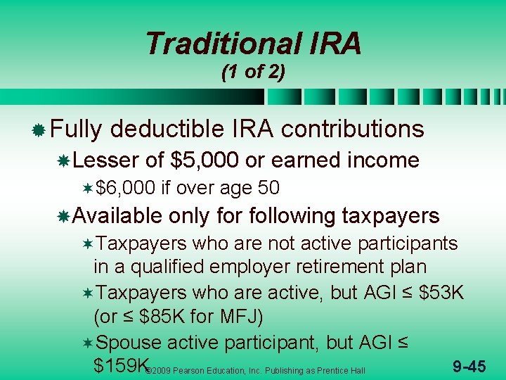 Traditional IRA (1 of 2) ® Fully deductible IRA contributions Lesser of $5, 000