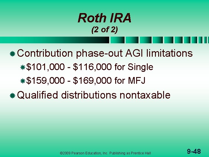 Roth IRA (2 of 2) ® Contribution phase-out AGI limitations $101, 000 - $116,