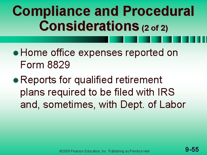 Compliance and Procedural Considerations (2 of 2) ® Home office expenses reported on Form